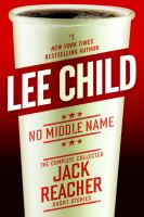 No middle name : the complete collected Jack Reacher short stories