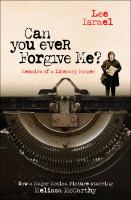 Can you ever forgive me? : memoirs of a literary forger