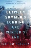 Between summer's longing and winter's end : the story of a crime