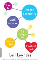 How to create chemistry with anyone : 75 ways to spark it fast-- and make it last