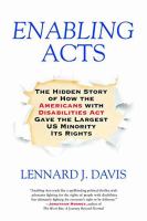 Enabling acts : the hidden story of how the Americans with Disabilities Act gave the largest us minority its rights