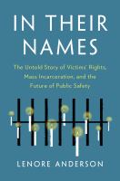 In their names : the untold story of victims' rights, mass incarceration, and the future of public safety