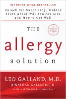 The allergy solution : unlock the surprising, hidden truth about why you are sick and how to get well