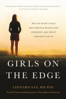 Girls on the edge : why so many girls are anxious, wired, and obsessed--and what parents can do