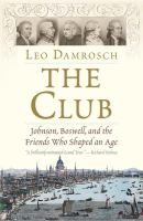 The Club : Johnson, Boswell, and the friends who shaped an age