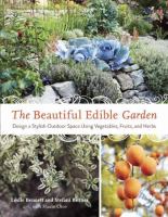 The beautiful edible garden : design a stylish outdoor space using vegetables, fruits, and herbs