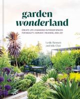 Garden wonderland : creating gardens for experience, beauty, connection, and belonging