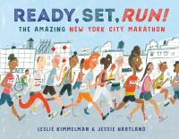 Ready, set, run! : the amazing New York City Marathon