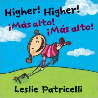 Higher! Higher! = ¡Más alto! ¡Más alto!