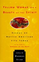 Yellow woman and a beauty of the spirit : essays on Native American life today