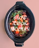 Slow cook modern : 200 recipes for the way we eat today