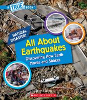 All about earthquakes : discovering how Earth moves and shakes