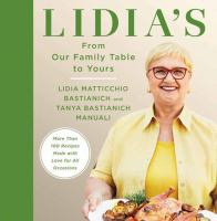 Lidia's from our family's table to yours : more than 100 recipes made with love for all occasions