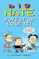 Big Nate : move it or lose it!