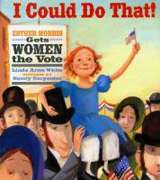 I could do that! : Esther Morris gets women the vote