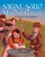 Stone soup with matzoh balls : a Passover tale in Chelm