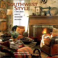 Southwest style : a home-lover's guide to architecture and design