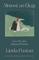Almost an elegy : new and later selected poems