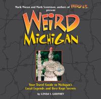 Weird Michigan : your travel guide to Michigan's local legends and best kept secrets