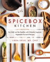 Spicebox kitchen : eat well and be healthy with globally inspired, vegetable-forward recipes