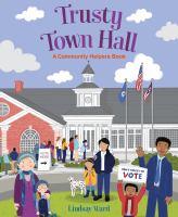 Trusty town hall : a community helpers book