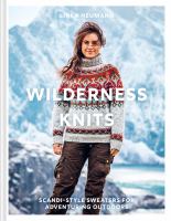 Wilderness knits : Scandi-style sweaters for adventuring outdoors
