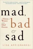 Mad, bad and sad : a history of women and the mind doctors