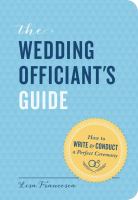 The wedding officiant's guide : how to write & conduct a perfect ceremony