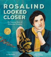 Rosalind looked closer : an unsung hero of molecular science