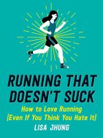 Running that doesn't suck : how to love running (even if you think you hate it)