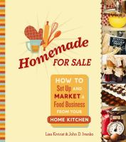 Homemade for sale : how to set up and market a food business from your home kitchen