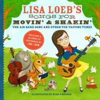 Lisa Loeb's songs for movin' & shakin' : The air band song and other toe-tapping tunes