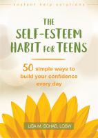 The self-esteem habit for teens : 50 simple ways to build your confidence every day