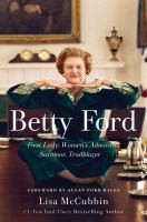 Betty Ford : First Lady, women's advocate, survivor, trailblazer