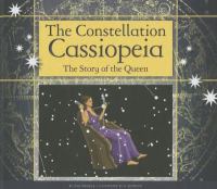 The constellation Cassiopeia : the story of the queen