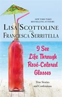 I see life through rosé-colored glasses