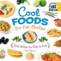 Cool foods for fun fiestas : easy recipes for kids to cook