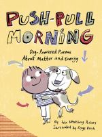 Push-pull morning : dog-powered poems about matter and energy