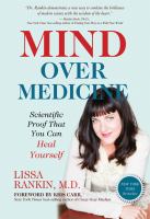 Mind over medicine : scientific proof you can heal yourself
