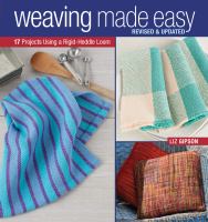 Weaving made easy : 17 projects using a simple loom
