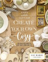 Cozy white cottage. Create your own cozy : 100 practical ways to love your home and life