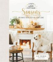 Cozy white cottage. Seasons : 100 ways to be cozy all year long
