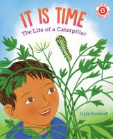 It is time : the life of a caterpillar