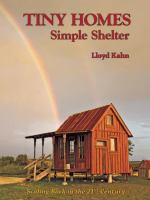 Tiny homes : simple shelter : scaling back in the 21st century