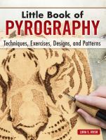 Little book of Pyrography : techniques, exercises, designs, and patterns