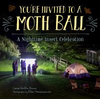 You're invited to a moth ball : a nighttime insect celebration