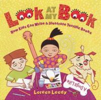 Look at my book : how kids can write & illustrate terrific books