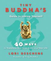 Tiny Buddha's guide to loving yourself : 40 ways to transform your inner critic and your life