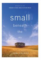 Small beneath the sky : (a prairie memoir)