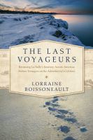 The last voyageurs : retracing La Salle's journey across America : sixteen teenagers on the adventure of a lifetime
